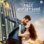 Half Girlfriend - Mithoon Song Download
